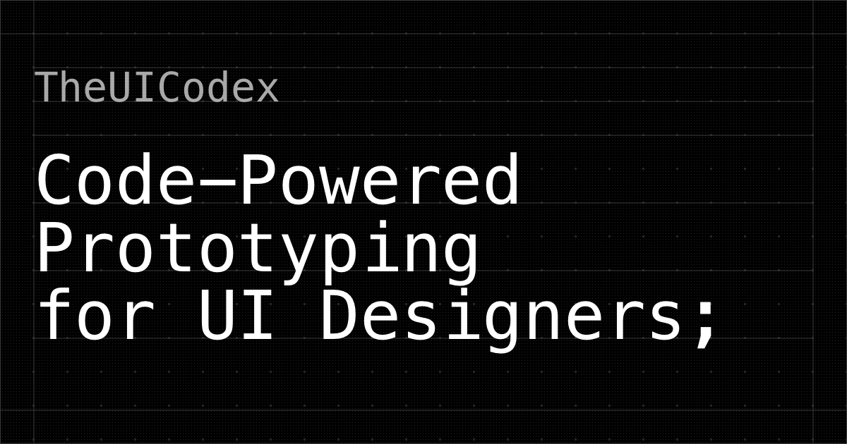 Codex Build Design Drawing The UI Codex - Code-Powered UI Design Prototyping